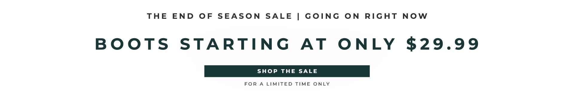 The End of Season Sale | Boots Starting at Only $29.99 | Shop the Sale